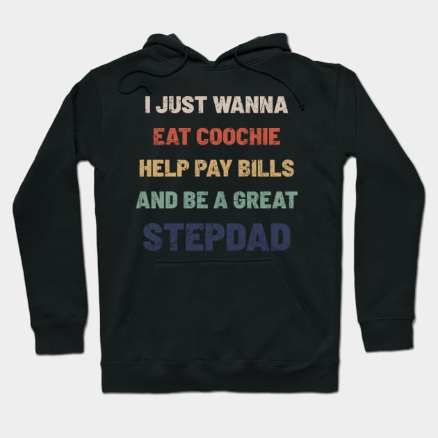 Stepdad - i just wanna eat coochie Hoodie by Can Photo